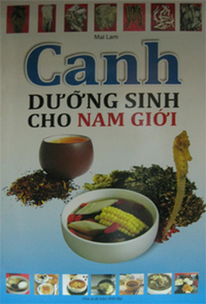 Canh Dưỡng Sinh Cho Nam Giới Tác giả Mai Lam