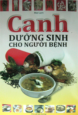 Canh Dưỡng Sinh Cho Người Bệnh - Tác giả: Mai Lam