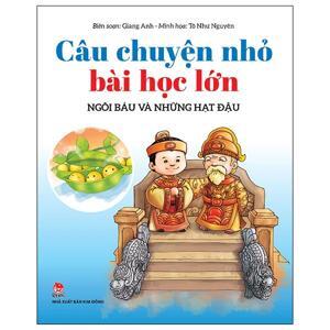 Câu chuyện nhỏ bài học lớn: Ngôi báu và những hạt đậu - Giang Anh