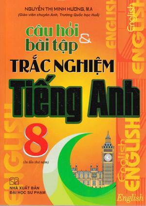 Câu hỏi và bài tập trắc nghiệm Tiếng Anh 8