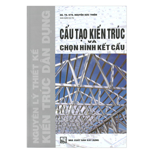 Cấu Tạo Kiến Trúc Và Chọn Hình Kết Cấu