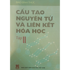 Cấu tạo nguyên tử và liên kết hóa học - Tập 2