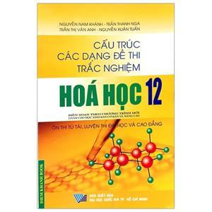 Cấu Trúc Các Dạng Đề Thi Trắc Nghiệm Hóa Học 12