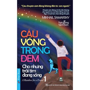 Cầu vồng trong đêm - Cho những trái tim đang sống - Tập 1