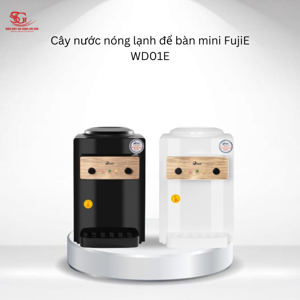 Cây nước nóng lạnh để bàn mini FujiE WD01E