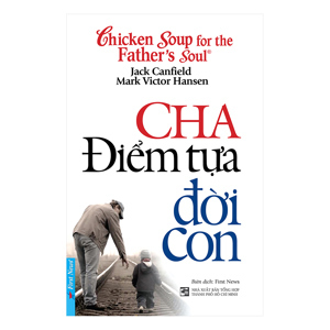 Cha - Điểm tựa đời con - Jack Canfield & Mark Victor Hansen