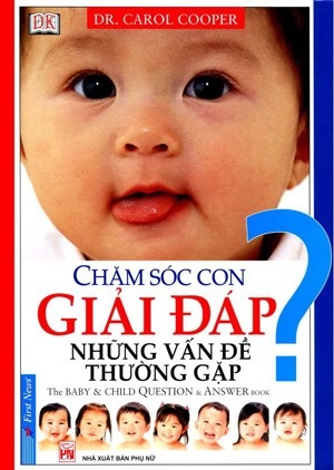 Chăm sóc con - giải đáp những vấn đề thường gặp - Carol Cooper