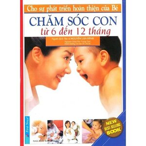 Chăm sóc con từ 6 đến 12 tháng - Nguyễn Lân Đính