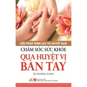 Chăm Sóc Sức Khỏe Qua Huyệt Vị Bàn Tay