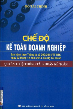 Chế Độ Kế Toán Doanh Nghiệp (Tập 1) - Hệ Thống Tài Khoản Kế Toán