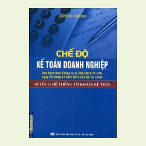 Chế Độ Kế Toán Doanh Nghiệp (Tập 1) - Hệ Thống Tài Khoản Kế Toán