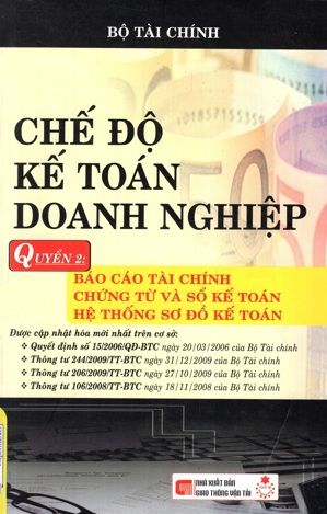 Chế Độ Kế Toán Doanh Nghiệp (Tập 2) - Báo Cáo Tài Chính Chứng Từ Và Sổ Kế Toán