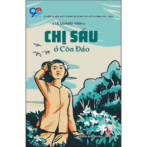 Chị Sáu Ở Côn Đảo  (Tái Bản 2021)