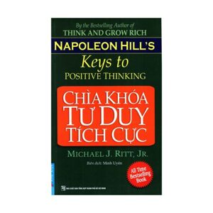 Chìa khóa tư duy tích cực - Napoleon Hill & Michael J.Ritt