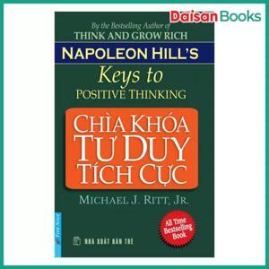 Chìa khóa tư duy tích cực - Napoleon Hill & Michael J.Ritt