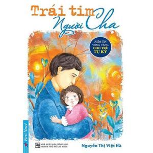 Chicken soup for the Father's soul - Trái tim người Cha - Nhiều tác giả