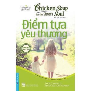 Chicken soup for the sister's soul - Điểm tựa yêu thương - Jack Canfield & Mark Victor Hansen