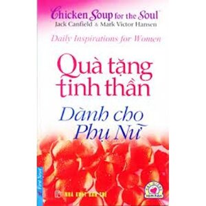 Chicken soup for the soul: Quà tặng tinh thần dành cho phụ nữ - Jack Canfield & Mark Victor Hansen