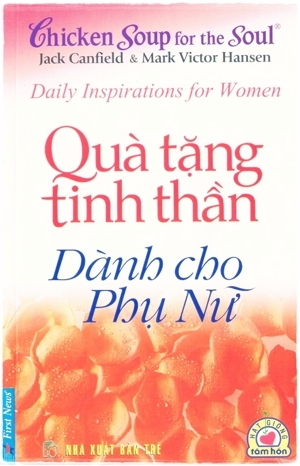 Chicken soup for the soul: Quà tặng tinh thần dành cho phụ nữ - Jack Canfield & Mark Victor Hansen