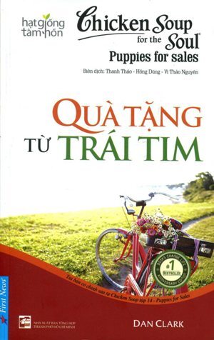 Chicken soup for the soul (T14): Puppies for sales - Quà tặng từ trái tim - Jack Canfield & Mark Victor Hansen