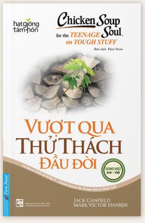 Chicken soup for the teenage soul on tough stuff - Vượt qua thử thách đầu đời - Jack Canfield & Mark Victor Hansen