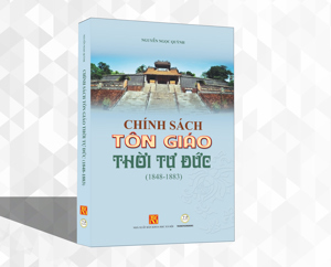 Chính Sách Tôn Giáo Thời Tự Đức (1848 - 1883)