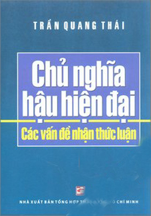 Chủ nghĩa hậu hiện đại: Các vấn đề nhận thức luận - Trần Quang Thái