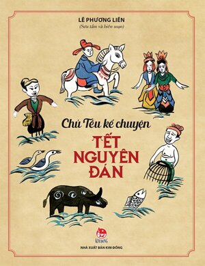 Chú Tễu kể chuyện Tết Nguyên đán - Lê Phương Liên