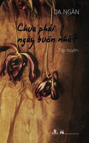 Chưa phải ngày buồn nhất - Dạ Ngân