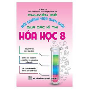 Chuyên Đề Bồi Dưỡng Học Sinh Giỏi Qua Các Kì Thi Hóa Học Lớp 8