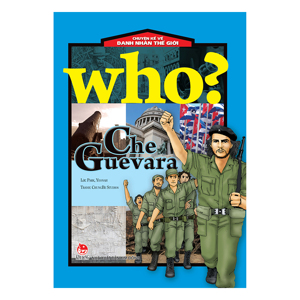Chuyện kể về danh nhân thế giới Che Guevara