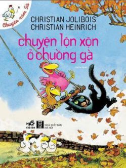 Chuyện xóm gà: Chuyện lộn xộn ở chuồng gà - Christian Jolibois & Christian Heinrich