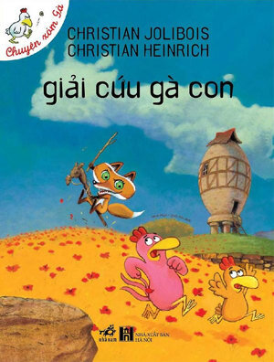 Chuyện xóm gà: Giải cứu gà con - Christian Jolibois & Christian Heinrich