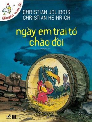 Chuyện Xóm Gà - Ngày Em Trai Tớ Chào Đời (Tái Bản 2014)