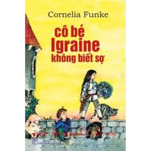 Cô bé Igraine không biết sợ - Cornelia Funke