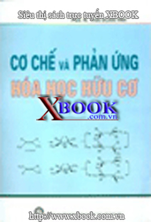 Cơ Chế Và Phản Ứng Hoá Học Hữu Cơ - Tập 2