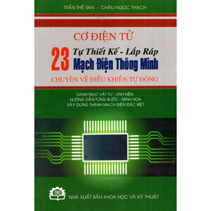 Cơ điện tử - tự thiết kế lắp ráp 23 mạch điện thông minh (Chuyên về điều khiển tự động)