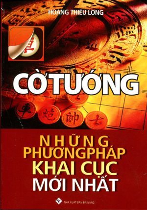 CỜ TƯỚNG NHỮNG PHƯƠNG PHÁP KHAI CỤC MỚI NHẤT