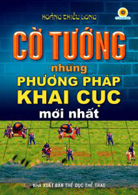 CỜ TƯỚNG NHỮNG PHƯƠNG PHÁP KHAI CỤC MỚI NHẤT