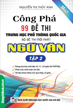 Công Phá 99 Đề Thi THPT Quốc Gia Bộ Đề Thi Mới Nhất Ngữ Văn (Tập 1)