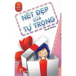 Cùng Bạn Trưởng Thành - Nét Đẹp Của Tự Trọng