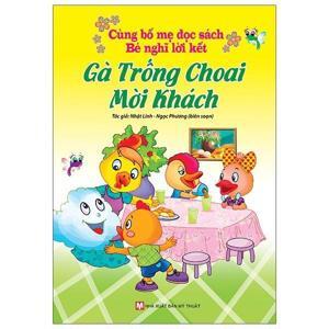 Cùng Bố Mẹ Đọc Sách Bé Nghĩ Lời Kết - Gà Trống Choai Mời Khách