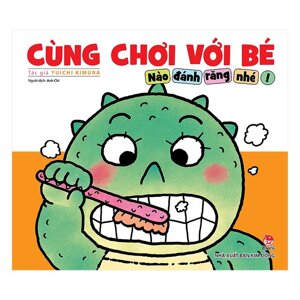 Cùng chơi với bé - Nào đánh răng nhé!