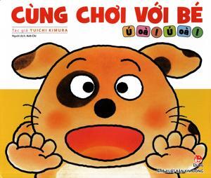 Cùng chơi với bé - Ú òa! Ú òa!