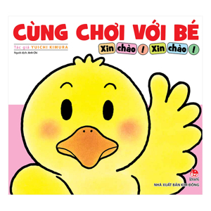 Cùng chơi với bé - Xin chào! Xin chào!