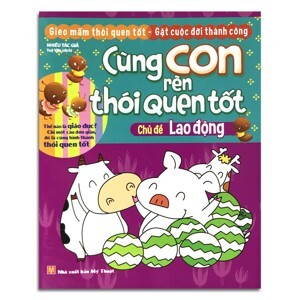 Cùng Con Rèn Thói Quen Tốt - Chủ Đề Lao Động