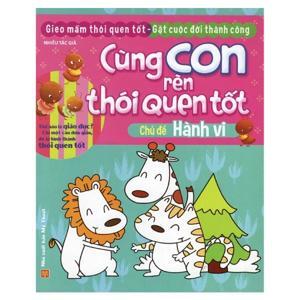 Cùng Con Rèn Thói Quen Tốt - Chủ Đề Hành Vi