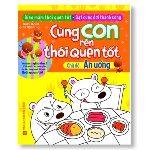 Cùng Con Rèn Thói Quen Tốt - Chủ Đề Ăn Uống