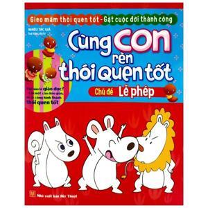 Cùng Con Rèn Thói Quen Tốt - Chủ Đề Lễ Phép