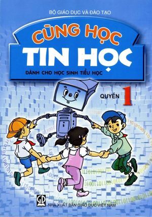 Cùng Học Tin Học - Quyển 1 (Dành Cho Học Sinh Tiểu Học)